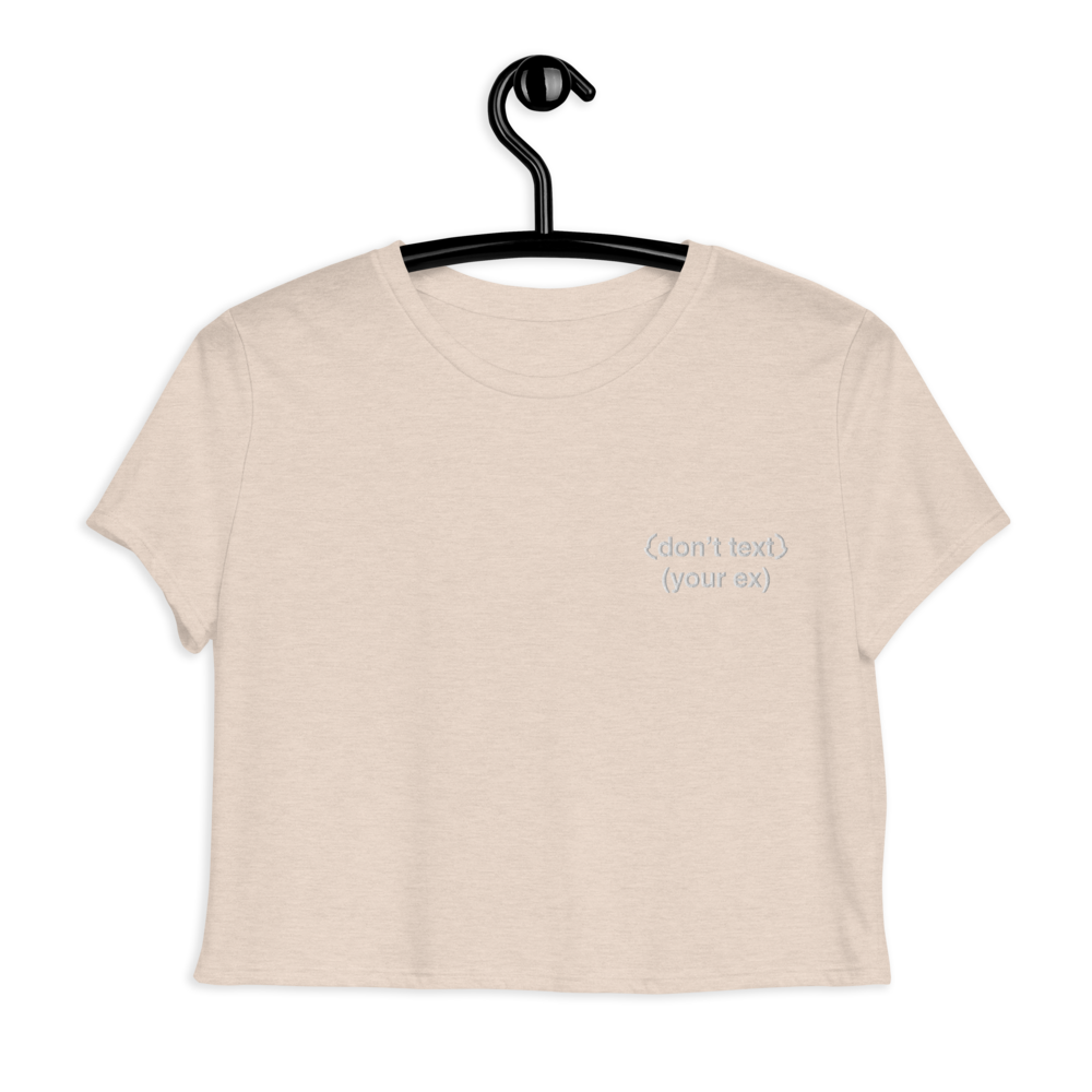 Don't Text Your Ex Embroidered crop Tee
