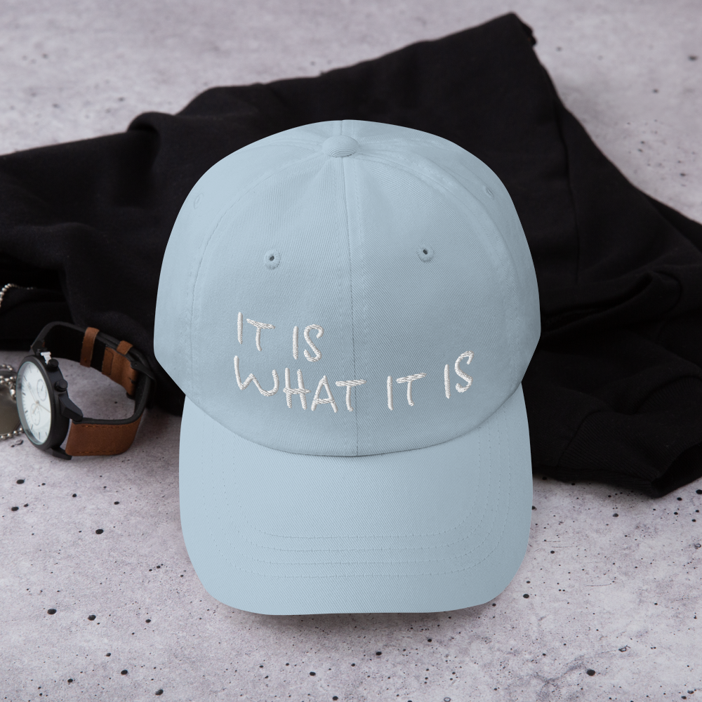 It Is What It Is Dad hat