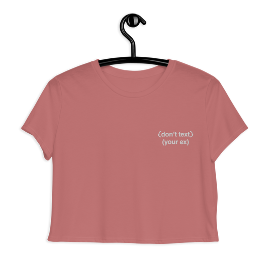 Don't Text Your Ex Embroidered crop Tee