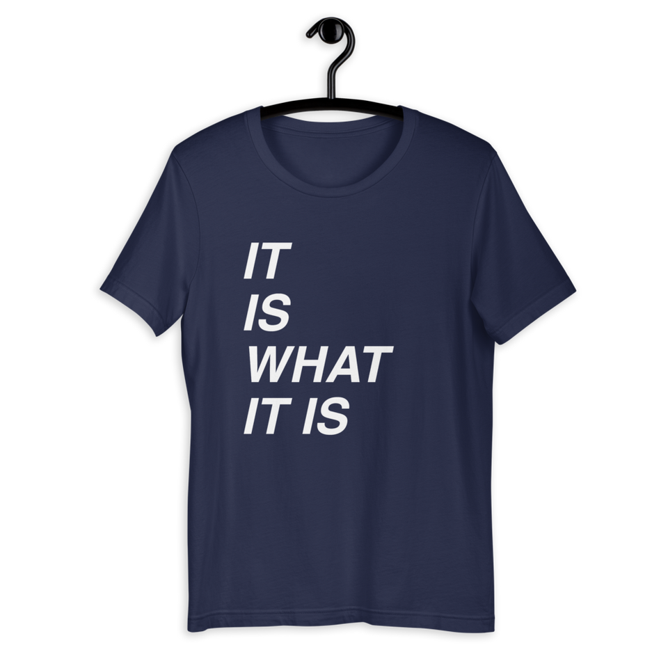 It is What It is Bella T-Shirt