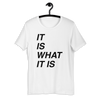 It is what it is Bella T-Shirt