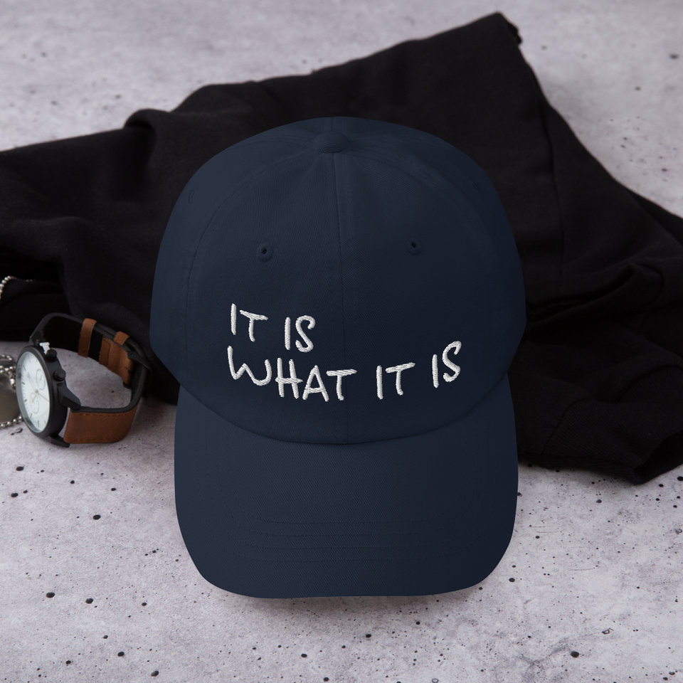 It Is What It Is Dad hat