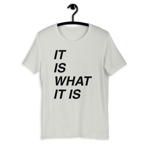 It is what it is Bella T-Shirt