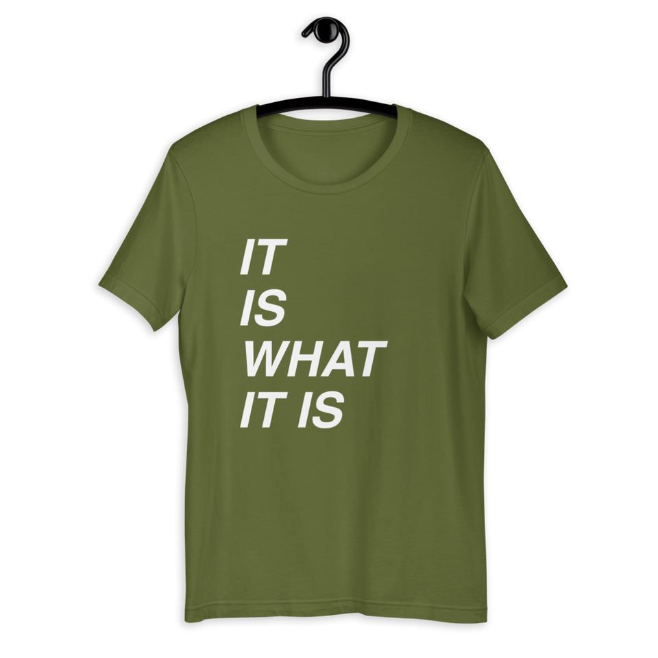 It is What It is Bella T-Shirt