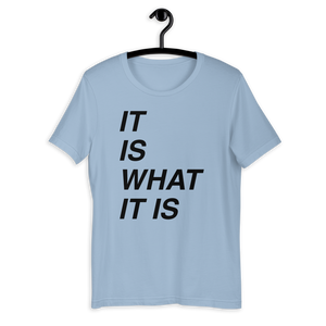 It is what it is Bella T-Shirt
