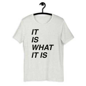 It is what it is Bella T-Shirt