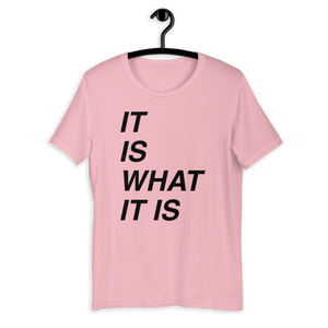It is what it is Bella T-Shirt