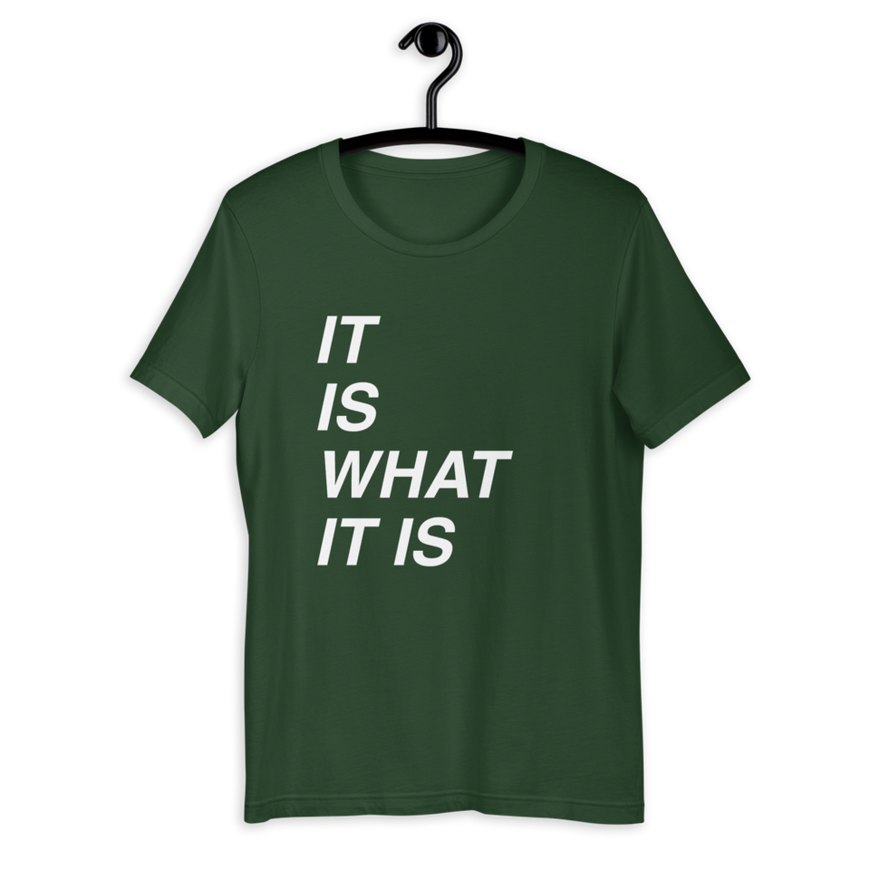 It is What It is Bella T-Shirt